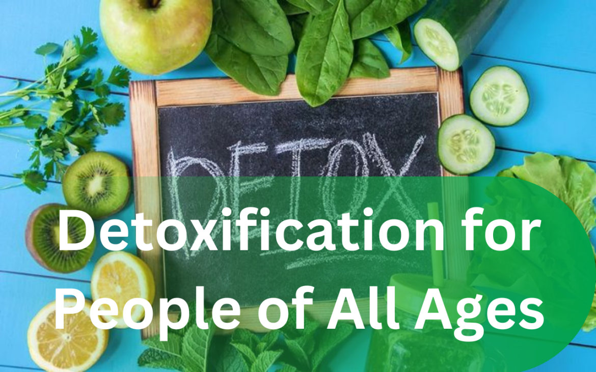 Detoxification for All Ages: Natural Tips for a Healthier Life