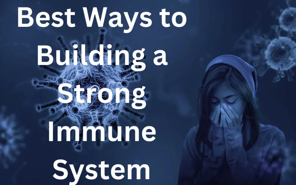 Best Ways to Building a Strong Immune System | Nutriessential Best Ways to Building a Strong Immune System | Nutriessential