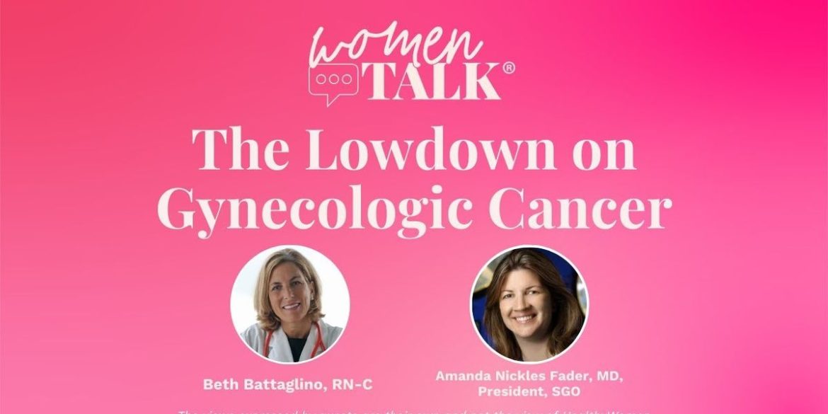 WomenTalk: The Lowdown on Gynecologic Cancer