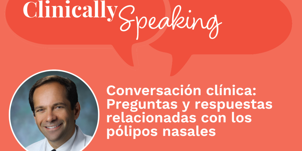 Conversaci Conversación clínica: Preguntas y respuestas relacionadas con los pólipos nasales